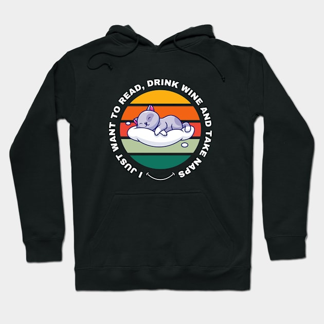 I Just Want to Read, Drink Wine and Take Naps Hoodie by Digital Mag Store